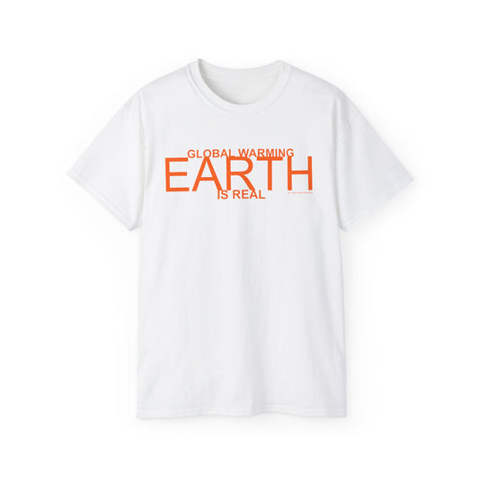 Global Warming is Real! EARTH Unisex Ultra Cotton Tee