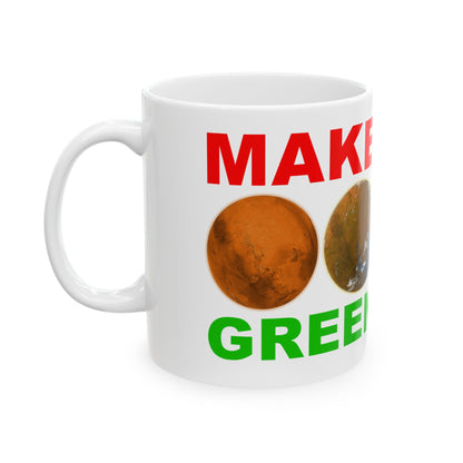 Make Mars Green Again Ceramic Mug | Eco-Friendly Mug, Space Lover Gift, Funny Coffee Cup, Planetary Humor, Sci-Fi Gift