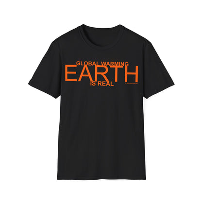 GLOBAL WARMING IS REAL - EARTH Unisex Softstyle T-Shirt