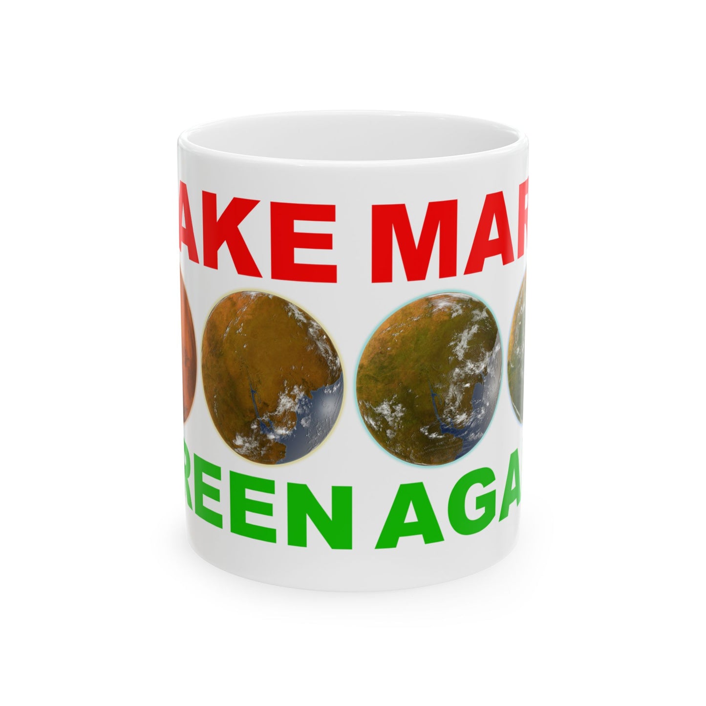 Make Mars Green Again Ceramic Mug | Eco-Friendly Mug, Space Lover Gift, Funny Coffee Cup, Planetary Humor, Sci-Fi Gift